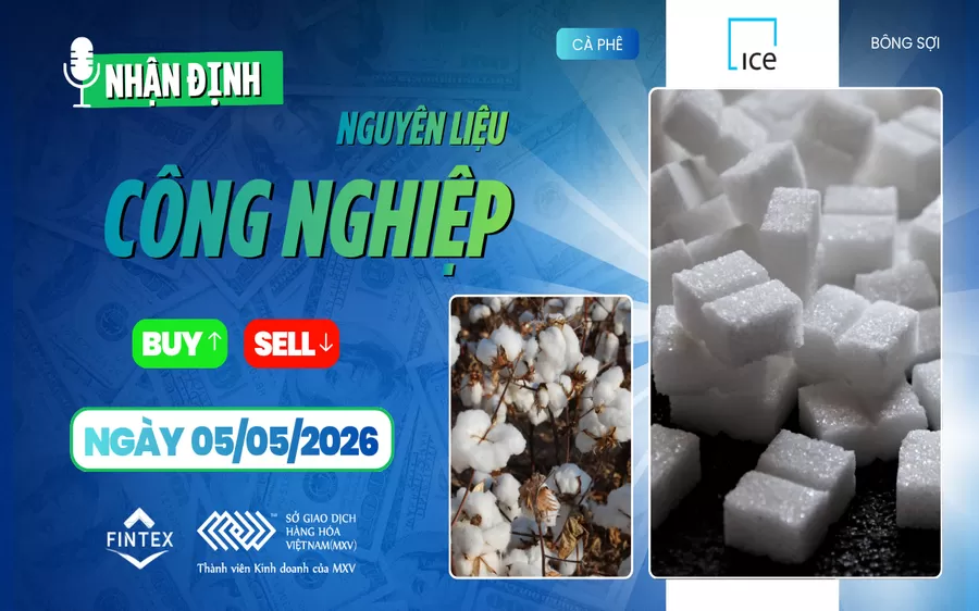NHẬN ĐỊNH NGUYÊN LIỆU - CÔNG NGHIỆP NGÀY 05/05/2026